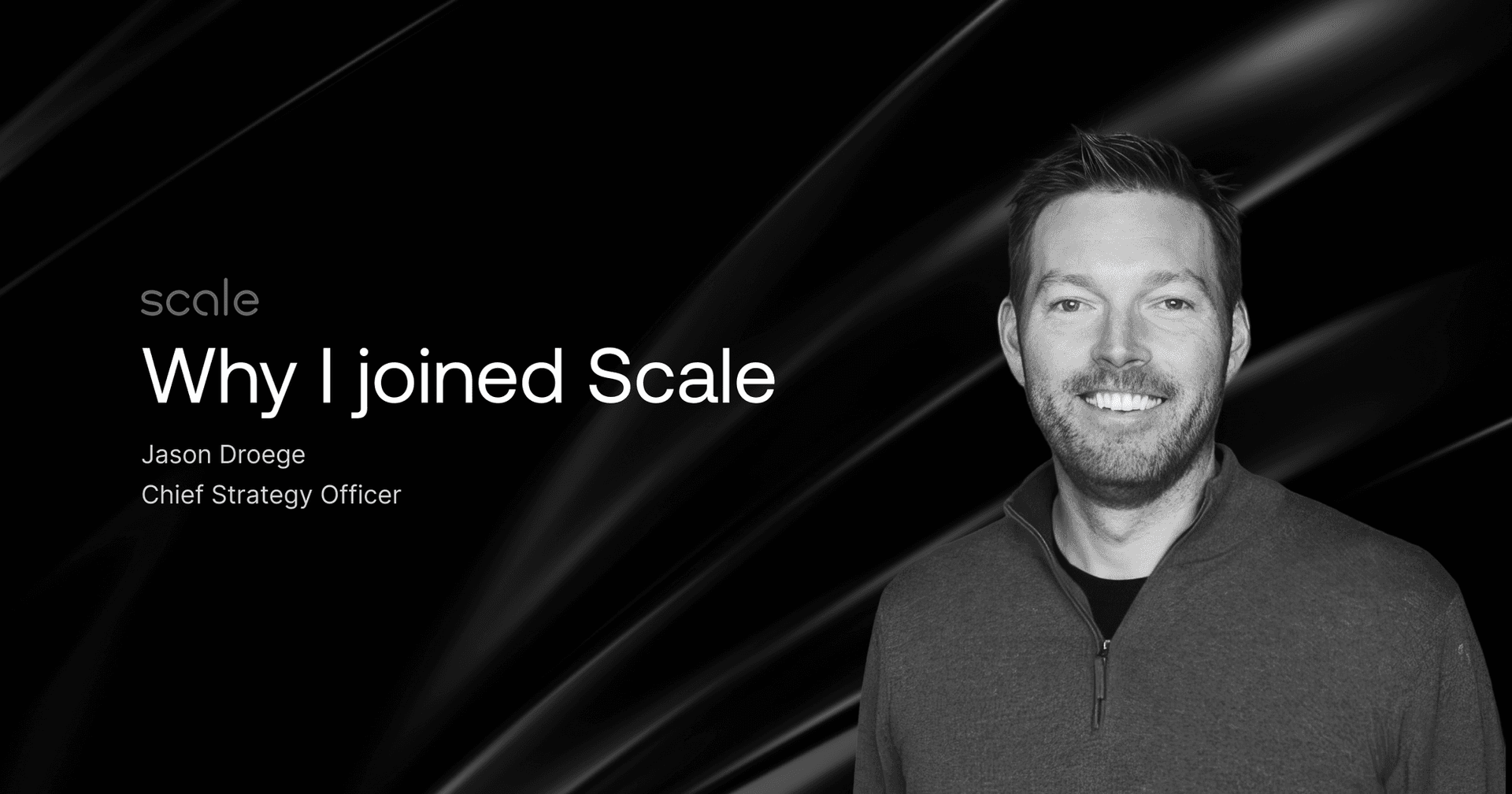 Why I Joined Scale: Jason Droege